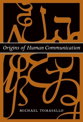 Origins of Human Communication - Michael Tomasello