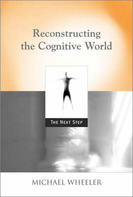 Reconstructing the Cognitive World - Michael Wheeler