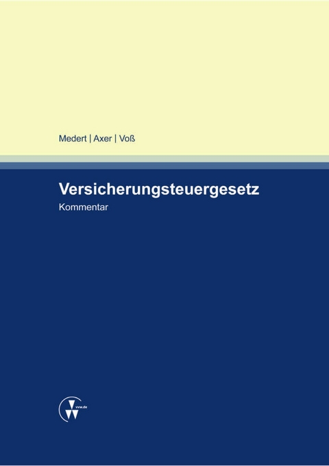 Kommentar zum Versicherungsteuergesetz -  Jochen Axer,  Heiko Klaus Medert,  Birgit Voß