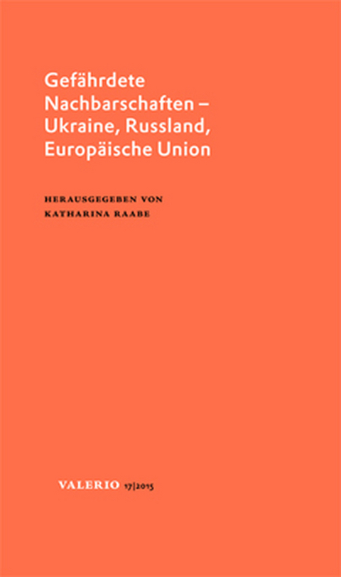 Gefährdete Nachbarschaften – Ukraine, Russland, Europäische Union - 