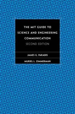 The MIT Guide to Science and Engineering Communication - James Paradis, Muriel Zimmerman