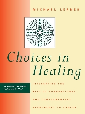 Choices in Healing - Michael A. Lerner