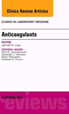 Anticoagulants, An Issue of Clinics in Laboratory Medicine - Jerrold H. Levy