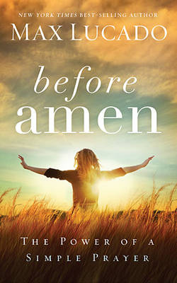 Before Amen - Max Lucado