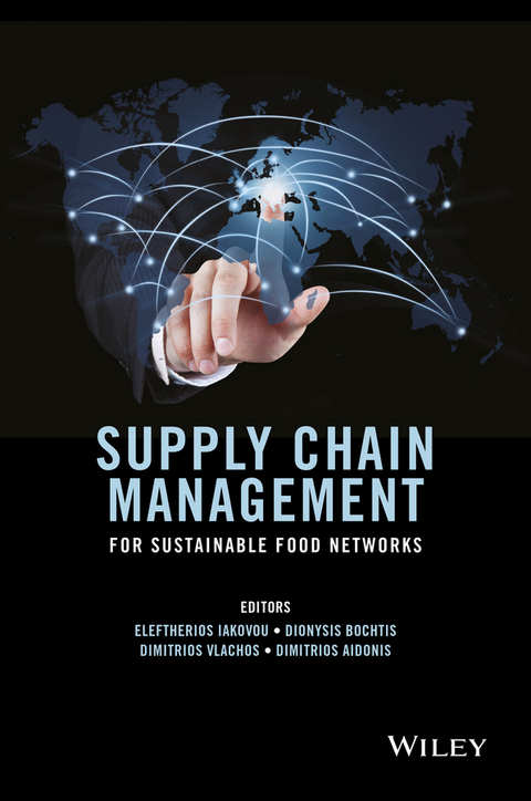 Supply Chain Management for Sustainable Food Networks -  Dimitrios Aidonis,  Dionysis Bochtis,  Eleftherios Iakovou,  Dimitrios Vlachos