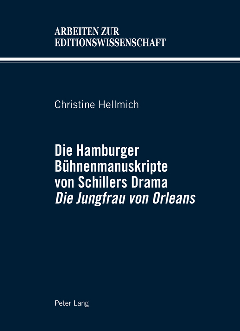 Die Hamburger Bühnenmanuskripte von Schillers Drama «Die Jungfrau von Orleans» - Christine Hellmich