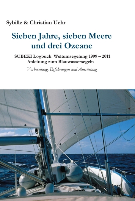 Sieben Jahre, sieben Meere und drei Ozeane - Sybille und Christian Uehr