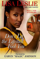 Don't Let The Lipstick Fool You - Lisa Leslie, Larry Burnett