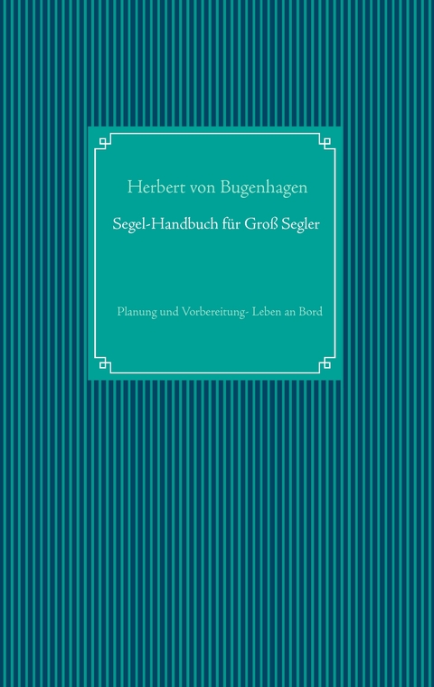 Segel-Handbuch für Großsegler - Herbert von Bugenhagen