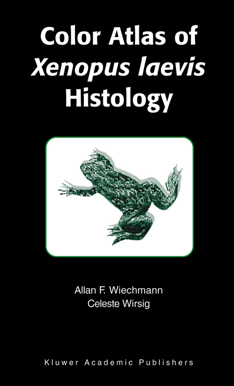 Color Atlas of Xenopus laevis Histology - Allan F. Wiechmann, Celeste R. Wirsig-Wiechmann