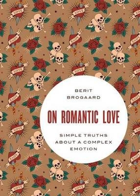 On Romantic Love - Berit Brogaard