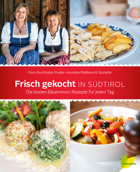 Frisch gekocht in Südtirol - Maria Reichhalter Prader, Veronika Mahlknecht Stampfer