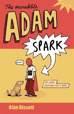 The Incredible Adam Spark - Alan Bissett