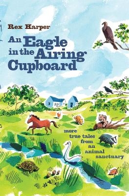 An Eagle in the Airing Cupboard - Rex Harper