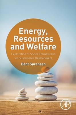 Energy, Resources and Welfare -  Bent Sorensen