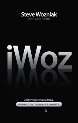 I, Woz - Steve Wozniak