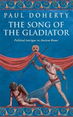 The Song of the Gladiator (Ancient Rome Mysteries, Book 2) - Paul Doherty