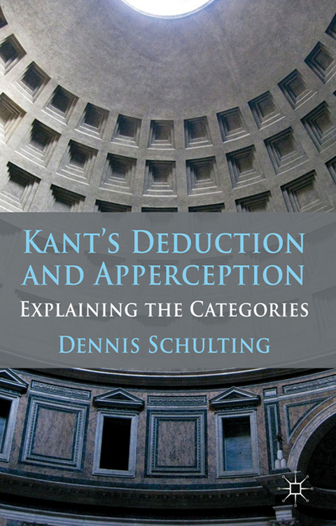 Kant''s Deduction and Apperception -  Dennis Schulting