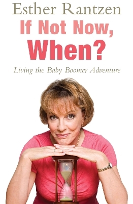 If Not Now, When? - Esther Rantzen