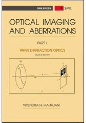 Optical Imaging and Aberrations, Part II - Virendra N. Mahajan