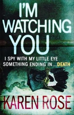 I'm Watching You (The Chicago Series Book 2) - Karen Rose