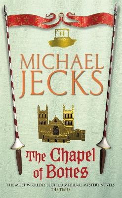 The Chapel of Bones (Last Templar Mysteries 18) - Michael Jecks