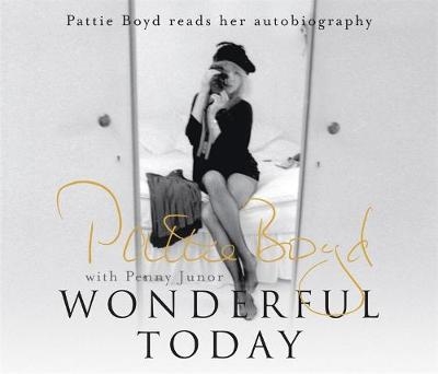 Wonderful Today - Pattie Boyd, Penny Junor