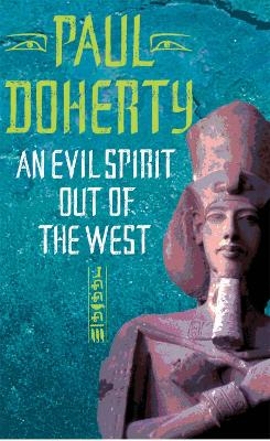 An Evil Spirit Out of the West (Akhenaten Trilogy, Book 1) - Paul Doherty