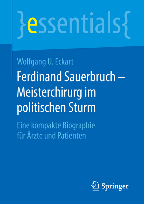 Ferdinand Sauerbruch – Meisterchirurg im politischen Sturm - Wolfgang U. Eckart