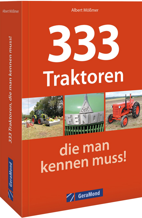 333 Traktoren, die man kennen muss! - Albert Mößmer