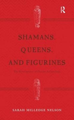 Shamans, Queens, and Figurines - Sarah Milledge Nelson