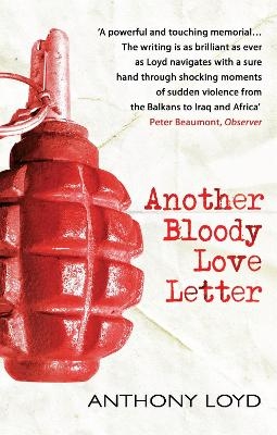 Another Bloody Love Letter - Anthony Loyd
