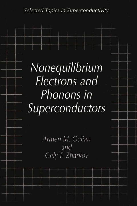 Nonequilibrium Electrons and Phonons in Superconductors - Armen M. Gulian, Gely F. Zharkov