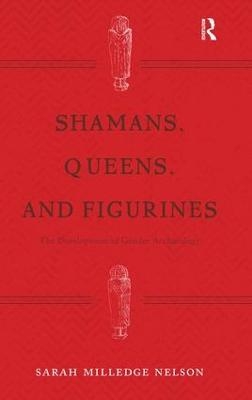 Shamans, Queens, and Figurines - Sarah Milledge Nelson