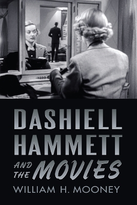 Dashiell Hammett and the Movies - William H. Mooney