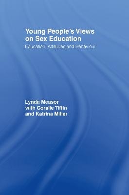 Young People's Views on Sex Education - Lynda Measor, Katrina Miller, Coralie Tiffin