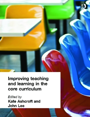 Improving Teaching and Learning In the Core Curriculum - Kate Ashcroft, Professor Kate Ashcroft, John Lee