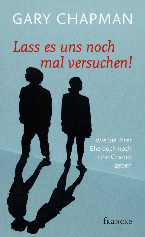 Lass es uns noch mal versuchen! -  Gary Chapman