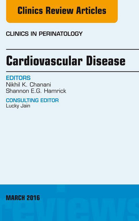 Cardiovascular Disease, An Issue of Clinics in Perinatology -  Nikhil K. Chanani,  Shannon E.G. Hamrick