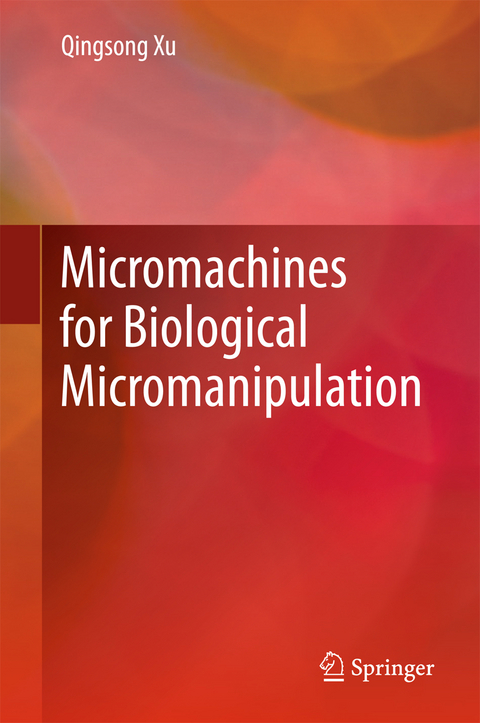 Micromachines for Biological Micromanipulation - Qingsong Xu