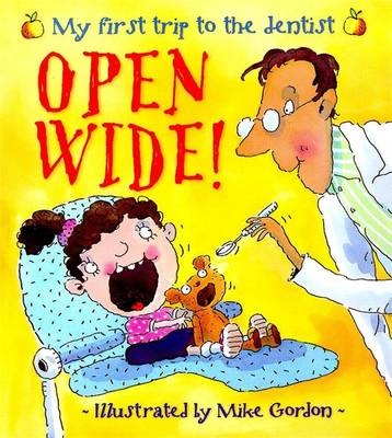 Open Wide! - My First Trip To The Dentist - Jen Green