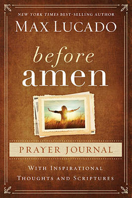 Before Amen Prayer Journal - Max Lucado