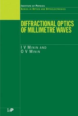 Diffractional Optics of Millimetre Waves - I.V. Minin, O.V. Minin