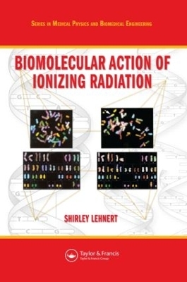 Biomolecular Action of Ionizing Radiation - Shirley Lehnert