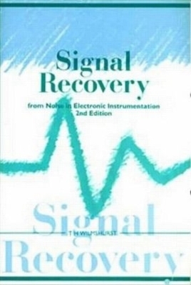Signal Recovery from Noise in Electronic Instrumentation - T.H Wilmshurst