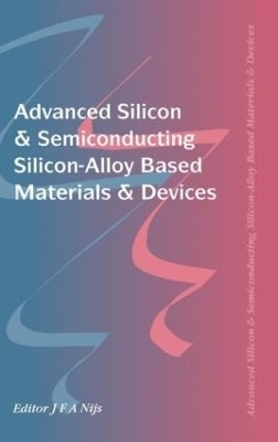 Advanced Silicon & Semiconducting Silicon-Alloy Based Materials & Devices - 
