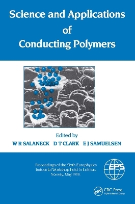 Science and Applications of Conducting Polymers, Papers from the Sixth European Industrial Workshop -  Salaneck
