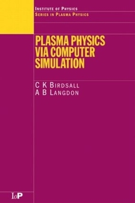 Plasma Physics via Computer Simulation - C.K. Birdsall, A.B Langdon