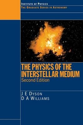The Physics of the Interstellar Medium - J. E. Dyson, D. A. Williams