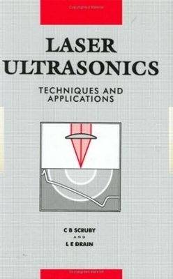 Laser Ultrasonics Techniques and Applications - C.B Scruby, L.E Drain